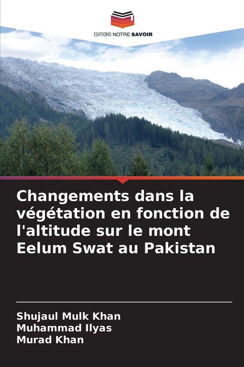 Produktbild: Changements dans la v&eacute;g&eacute;tation en fonction de l'altitude sur le mont Eelum Swat au Pakistan