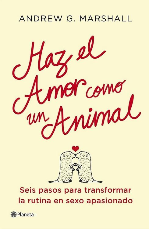 Produktbild: Haz el amor como un animal : seis pasos para transformar la rutina en sexo apasionado