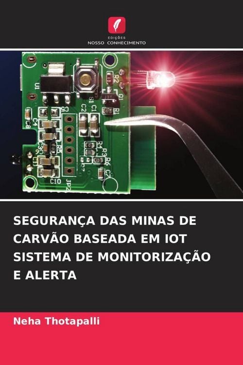 Produktbild: Seguran&ccedil;a das Minas De Carv&atilde;o Baseada Em Iot Sistema De Monitoriza&ccedil;&atilde;o E Alerta