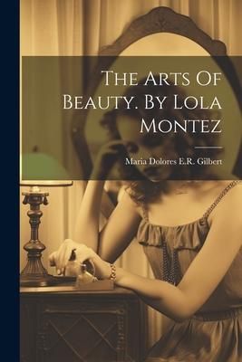 Produktbild: The Arts Of Beauty. By Lola Montez