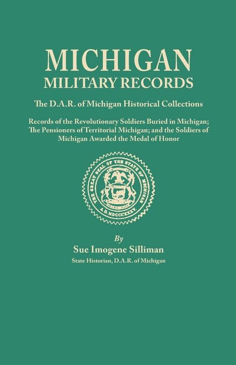 Produktbild: Michigan Military Records. the D.A.R. of Michigan Historical Collections; Records of the Revolutionary Soldiers Buried in Michigan; The Pensioners of