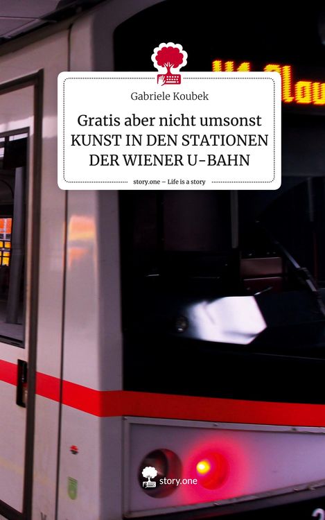 Produktbild: Gratis aber nicht umsonst KUNST IN DEN STATIONEN DER WIENER U-BAHN. Life is a Story - story.one