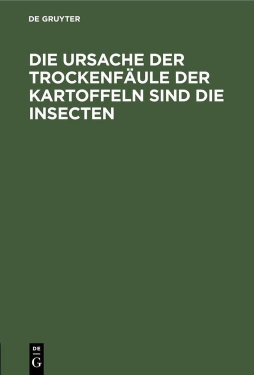 Produktbild: Die Ursache der Trockenf&auml;ule der Kartoffeln sind die Insecten