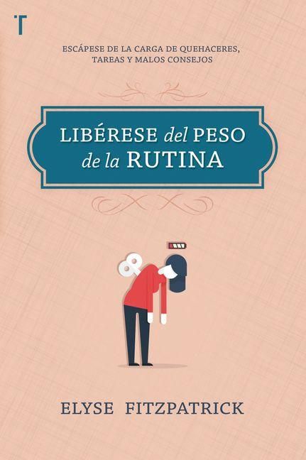 Produktbild: Lib&eacute;rese del Peso de la Rutina: Una Ayuda Para La Mujer del Hoy