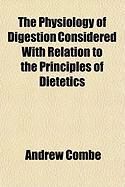 Produktbild: The Physiology of Digestion Considered with Relation to the Principles of Dietetics