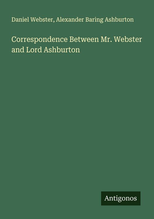 Produktbild: Correspondence Between Mr. Webster and Lord Ashburton