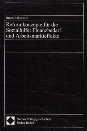Produktbild: Reformkonzepte f&uuml;r die Sozialhilfe: Finanzbedarf und Arbeitsmarkteffekte
