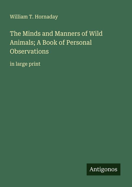 Produktbild: The Minds and Manners of Wild Animals; A Book of Personal Observations