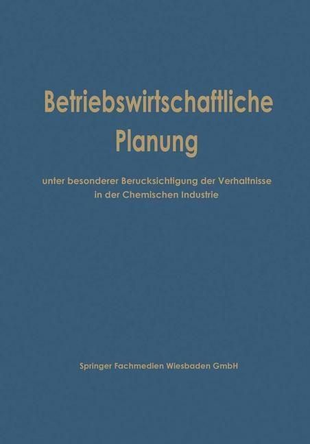 Produktbild: Betriebswirtschaftliche Planung unter besonderer Ber&uuml;cksichtigung der Verh&auml;ltnisse in der Chemischen Industrie