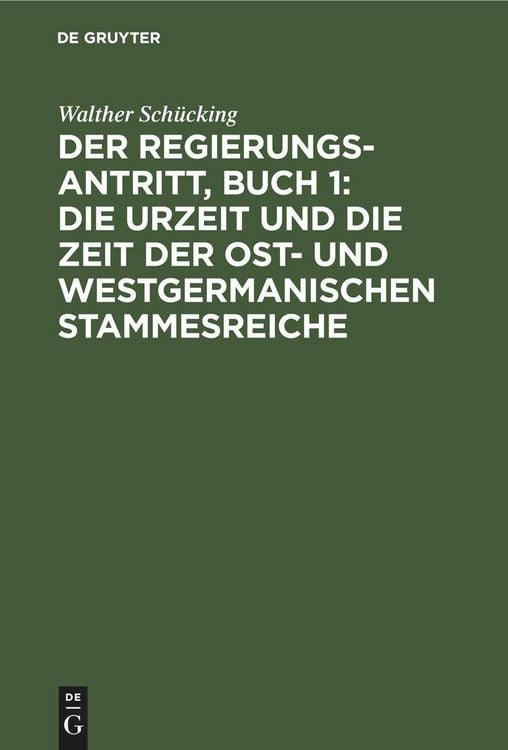 Produktbild: Der Regierungsantritt, Buch 1: Die Urzeit und die Zeit der Ost- und westgermanischen Stammesreiche