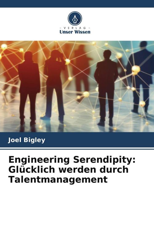 Produktbild: Engineering Serendipity: Gl&uuml;cklich werden durch Talentmanagement