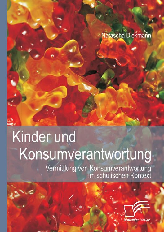 Produktbild: Kinder und Konsumverantwortung: Vermittlung von Konsumverantwortung im schulischen Kontext