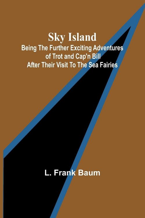 Produktbild: Sky Island; Being the further exciting adventures of Trot and Cap'n Bill after their visit to the sea fairies
