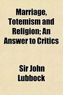 Produktbild: Marriage, Totemism and Religion; An Answer to Critics