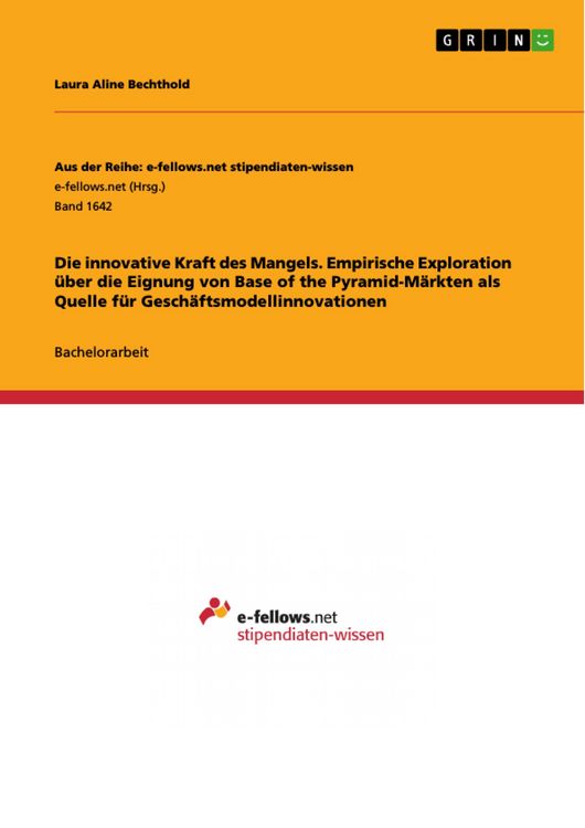 Produktbild: Die innovative Kraft des Mangels. Empirische Exploration &uuml;ber die Eignung von Base of the Pyramid-M&auml;rkten als Quelle f&uuml;r Gesch&auml;ftsmodellinnovationen