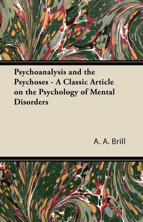 Produktbild: Psychoanalysis and the Psychoses - A Classic Article on the Psychology of Mental Disorders