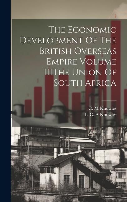 Produktbild: The Economic Development Of The British Overseas Empire Volume IIIThe Union Of South Africa