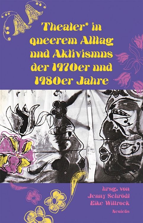 Produktbild: Theater* in queerem Alltag und Aktivismus der 1970er und 1980er Jahre