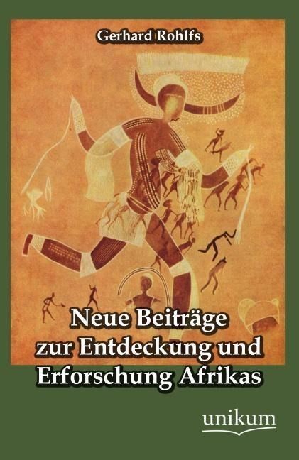 Produktbild: Rohlfs, G: Neue Beitr&auml;ge zur Entdeckung und Erforschung Afri