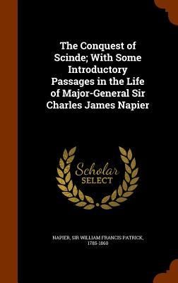Produktbild: The Conquest of Scinde; With Some Introductory Passages in the Life of Major-General Sir Charles James Napier
