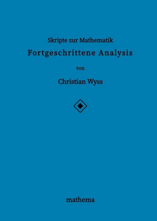 Produktbild: Skripte zur Mathematik - Fortgeschrittene Analysis
