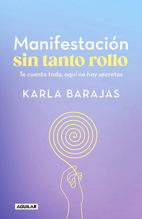 Produktbild: Manifestaci&oacute;n Sin Tanto Rollo / Manifestation Without the Fuss: Find Out Everything, with No Secrets