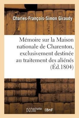 Produktbild: M&eacute;moire Sur La Maison Nationale de Charenton, Exclusivement Destin&eacute;e Au Traitement Des Ali&eacute;n&eacute;s