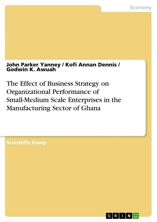 Produktbild: The Effect of Business Strategy on Organizational Performance of Small-Medium Scale Enterprises in the Manufacturing Sector of Ghana