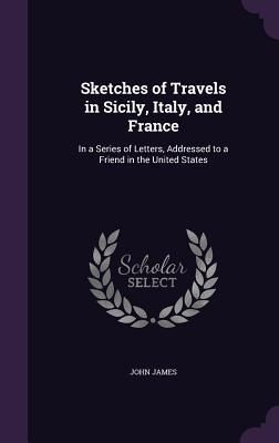 Produktbild: Sketches of Travels in Sicily, Italy, and France