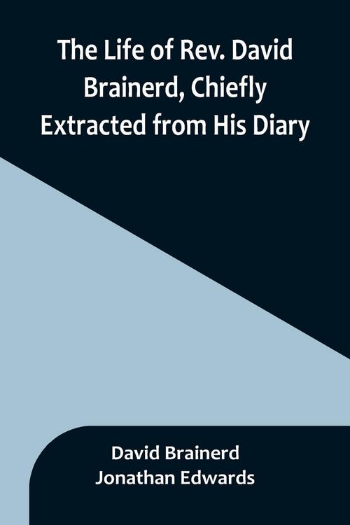 Produktbild: The Life of Rev. David Brainerd, Chiefly Extracted from His Diary