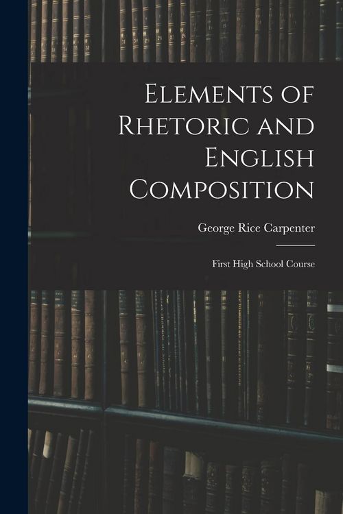 Produktbild: Elements of Rhetoric and English Composition: First High School Course
