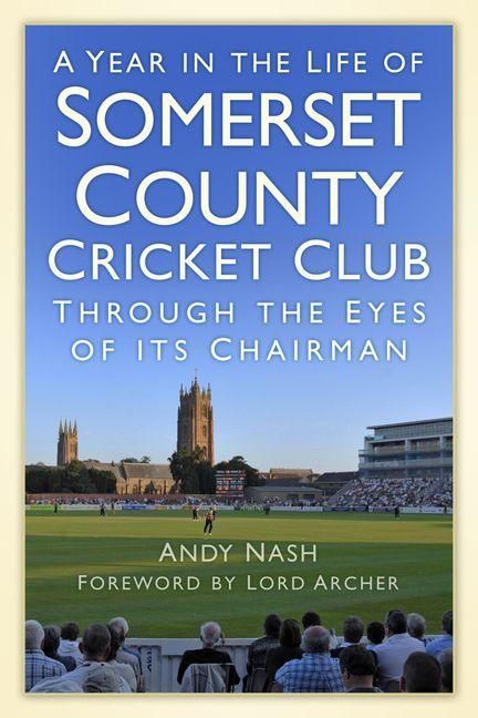 Produktbild: A Year in the Life of Somerset CCC: Through the Eyes of Its Chairman
