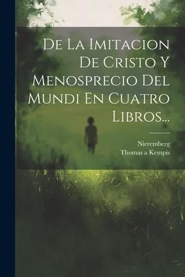 Produktbild: De La Imitacion De Cristo Y Menosprecio Del Mundi En Cuatro Libros...