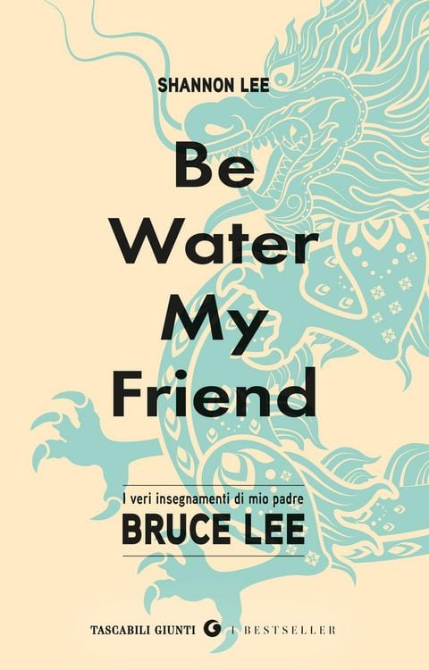 Produktbild: Be water, my friend. I veri insegnamenti di mio padre Bruce Lee