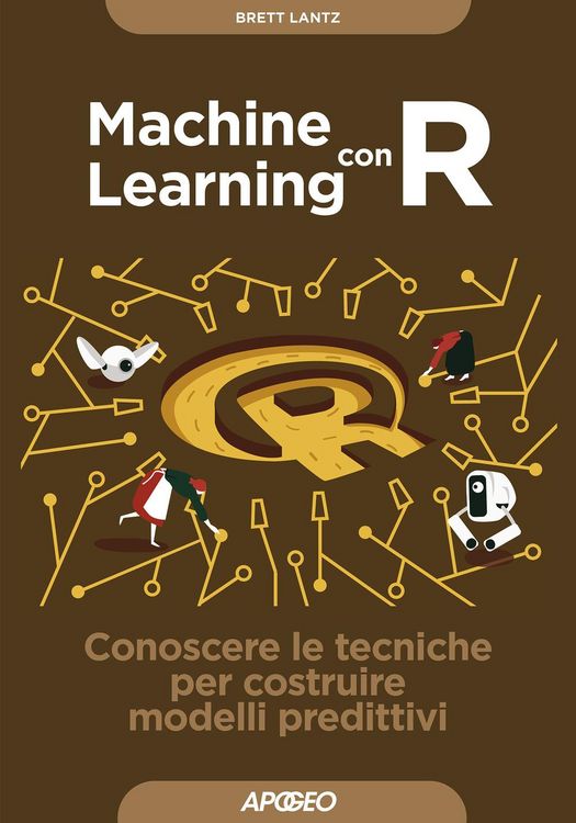 Produktbild: Machine learning con R. Conoscere le tecniche per costruire modelli predittivi