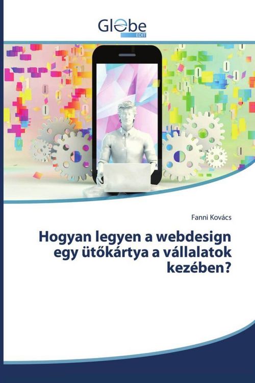 Produktbild: Hogyan legyen a webdesign egy &uuml;t&iquest;k&aacute;rtya a v&aacute;llalatok kez&eacute;ben?