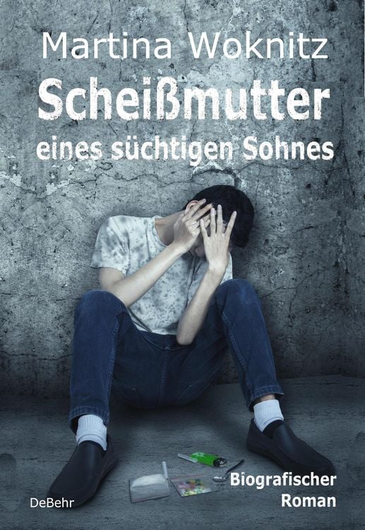 Produktbild: Schei&szlig;mutter eines s&uuml;chtigen Sohnes - Biografischer Roman