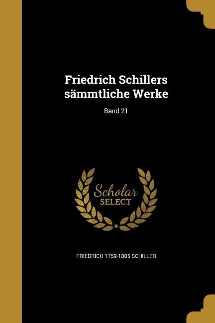 Produktbild: Friedrich Schillers s&auml;mmtliche Werke; Band 21