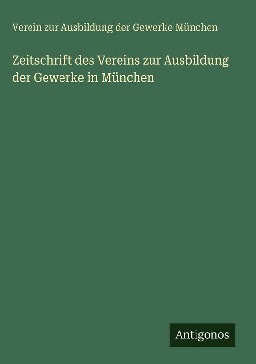 Produktbild: Zeitschrift des Vereins zur Ausbildung der Gewerke in M&uuml;nchen
