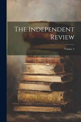 Produktbild: The Independent Review; Volume 3