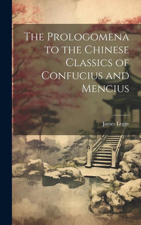 Produktbild: The Prologomena to the Chinese Classics of Confucius and Mencius