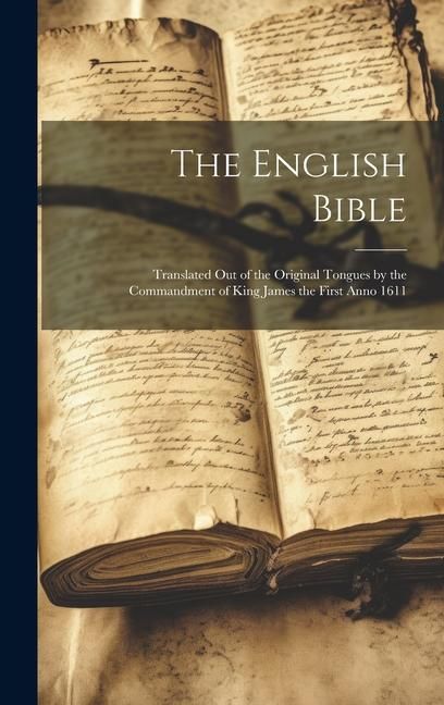 Produktbild: The English Bible: Translated out of the Original Tongues by the Commandment of King James the First Anno 1611