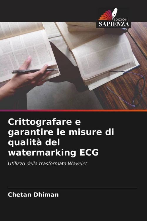 Produktbild: Crittografare e garantire le misure di qualit&agrave; del watermarking ECG