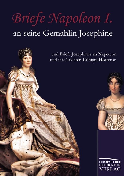 Produktbild: Briefe Napoleon I. an seine Gemahlin Josephine