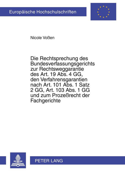 Produktbild: Die Rechtsprechung des Bundesverfassungsgerichts zur Rechtsweggarantie des Art. 19 Abs. 4 GG, den Verfahrensgarantien nach Art. 101 Abs. 1 Satz 2 GG,