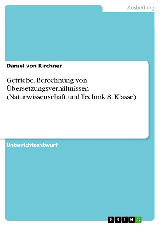 Produktbild: Getriebe. Berechnung von &Uuml;bersetzungsverh&auml;ltnissen (Naturwissenschaft und Technik 8. Klasse)
