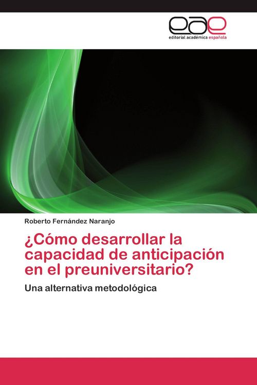 Produktbild: &iquest;C&oacute;mo desarrollar la capacidad de anticipaci&oacute;n en el preuniversitario?