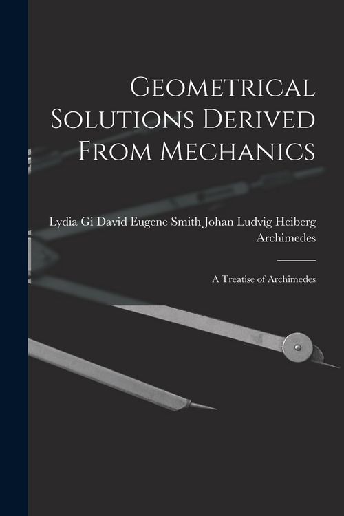 Produktbild: Geometrical Solutions Derived From Mechanics: A Treatise of Archimedes