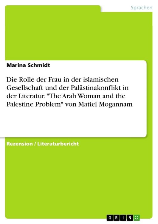 Produktbild: Die Rolle der Frau in der islamischen Gesellschaft und der Pal&auml;stinakonflikt in der Literatur. "The Arab Woman and the Palestine Problem" von Matiel M