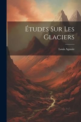Produktbild: &Eacute;tudes sur les glaciers